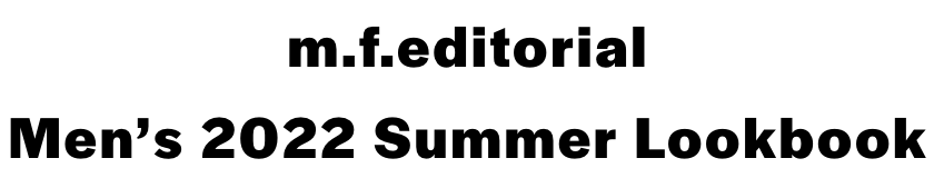 m.f.editorial 2022 Summer Lookbook