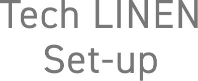 Tech LINEN Set-up