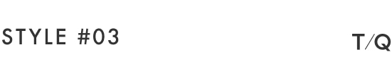 STYLING T/Q